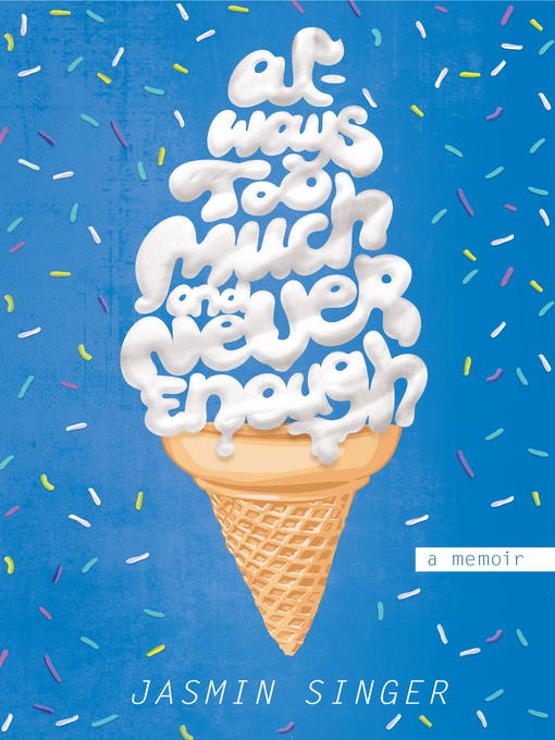 Title details for Always Too Much and Never Enough by Jasmin Singer - Available